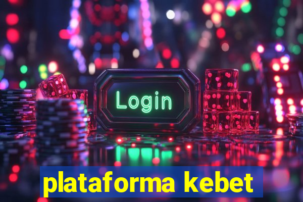 plataforma kebet